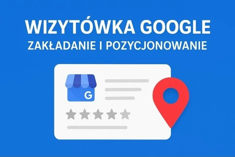 Wizytówka Google dla firm - zakładanie, pozycjonowanie, obsługa - Marketing internetowy - Igor Jakubowski
